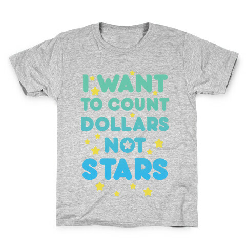 I Want To Count Dollars Not Stars Kids T-Shirt