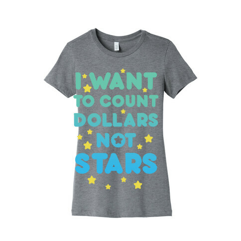 I Want To Count Dollars Not Stars Womens T-Shirt