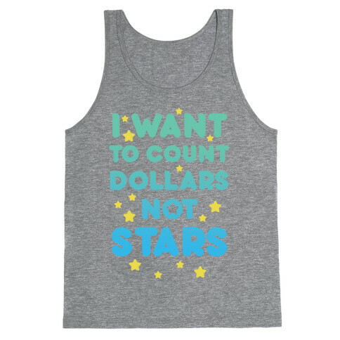 I Want To Count Dollars Not Stars Tank Top