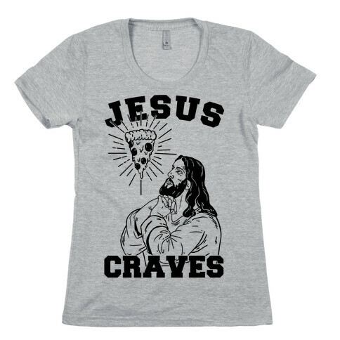 Jesus Craves Womens T-Shirt