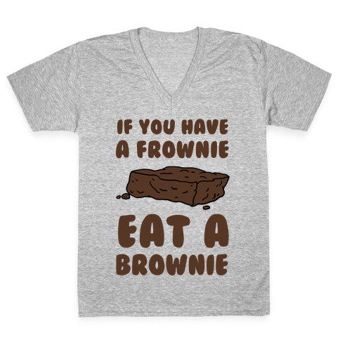 If You Have A Frownie Eat A Brownie V-Neck Tee Shirt