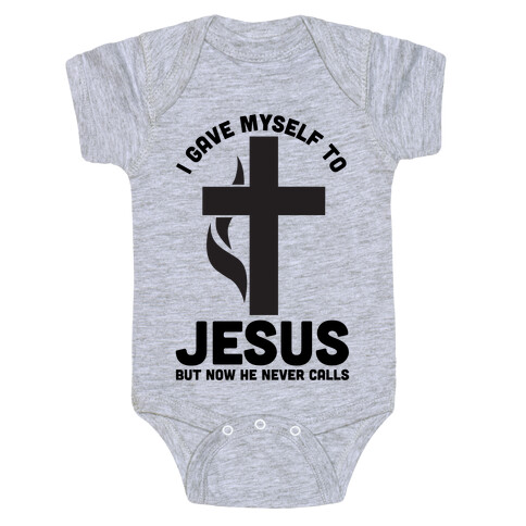 I Gave Myself to Jesus But Now He Never Calls Baby One-Piece