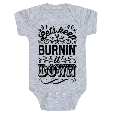 Let's Keep Burnin' It Down Baby One-Piece