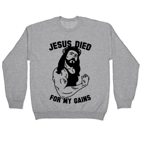 Jesus Died For My Gains Pullover