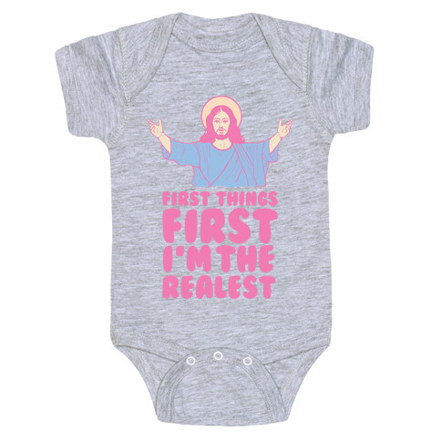 First Things First I'm The Realest (Jesus) Baby One-Piece