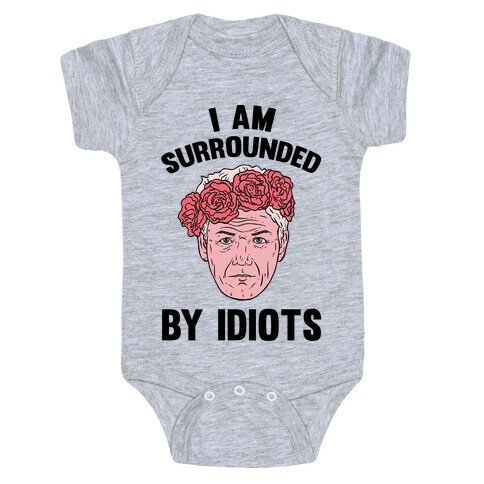 I am Surrounded By Idiots Baby One-Piece