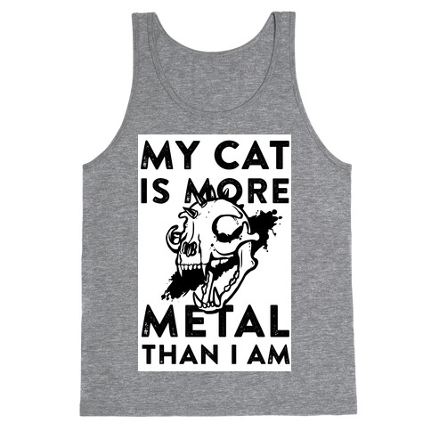 My Cat is More Metal Than I Am Tank Top