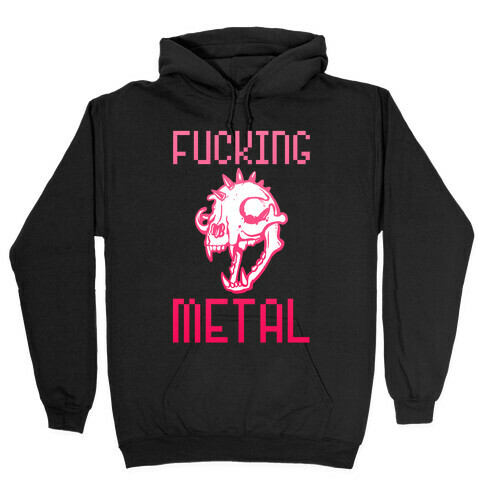 F***ing Metal Hooded Sweatshirt