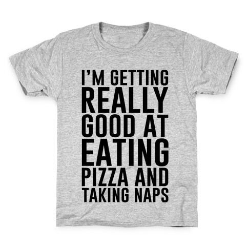 I'm Getting Really Good At Eating Pizza Kids T-Shirt
