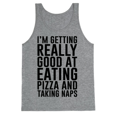 I'm Getting Really Good At Eating Pizza Tank Top