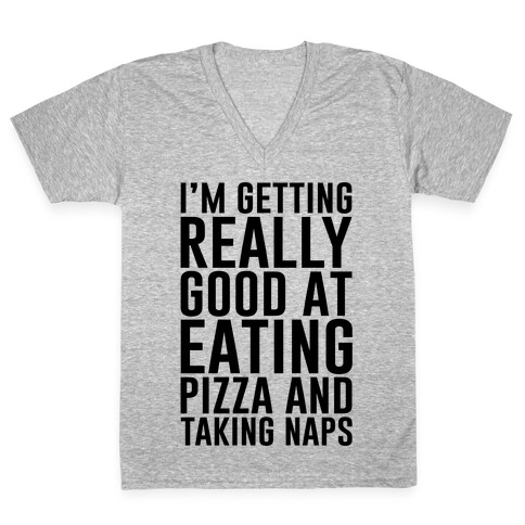 I'm Getting Really Good At Eating Pizza V-Neck Tee Shirt