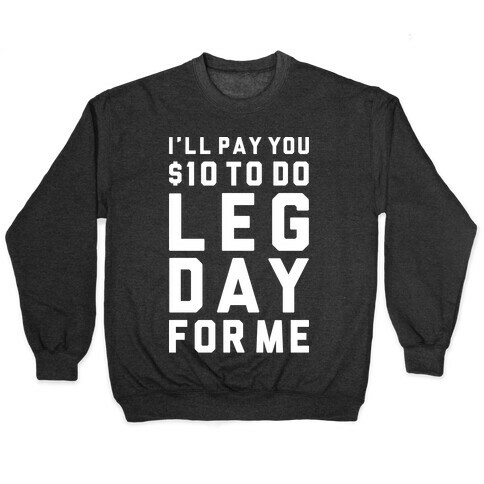 Do Leg Day For Me Pullover