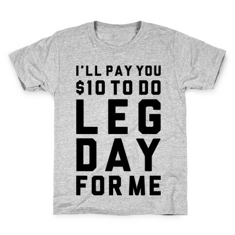 Do Leg Day For Me Kids T-Shirt