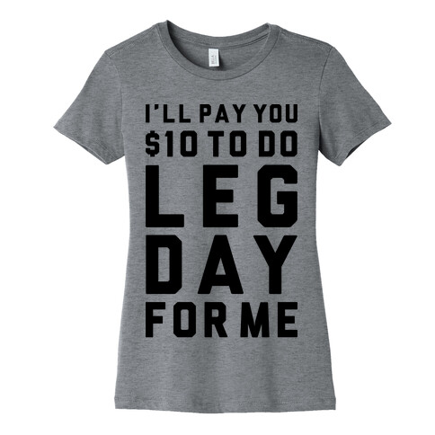 Do Leg Day For Me Womens T-Shirt