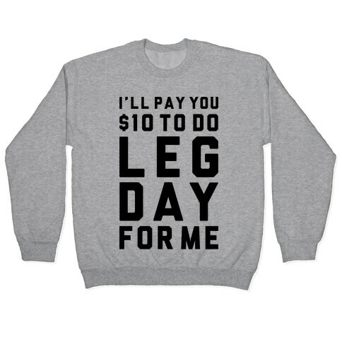 Do Leg Day For Me Pullover