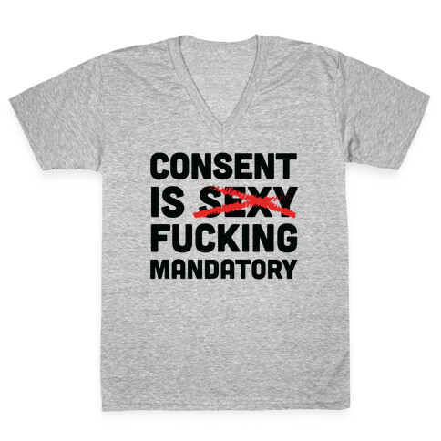 Consent Is F***ing Mandatory V-Neck Tee Shirt