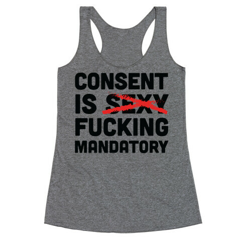 Consent Is F***ing Mandatory Racerback Tank Top