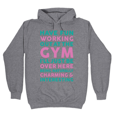 Have Fun Working Out Hooded Sweatshirt
