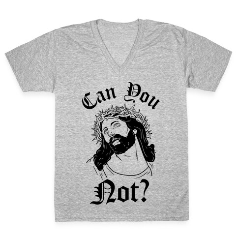 Jesus Can You Not? V-Neck Tee Shirt