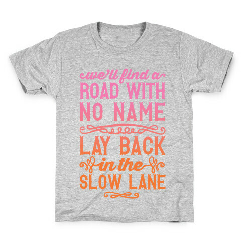 Find A Road With No Name, Lay Back In The Slow Lane Kids T-Shirt
