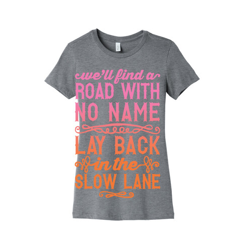 Find A Road With No Name, Lay Back In The Slow Lane Womens T-Shirt