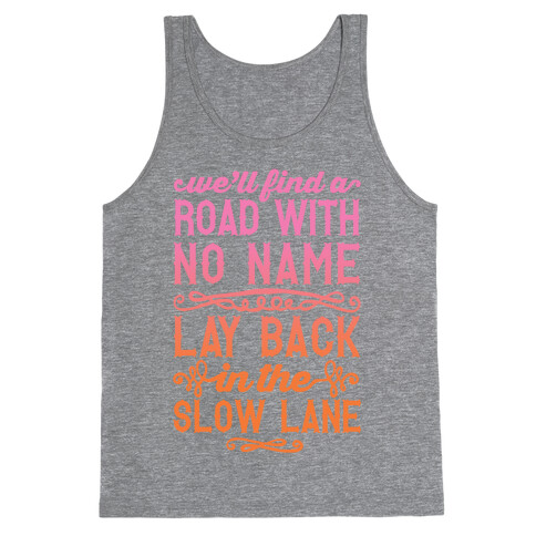 Find A Road With No Name, Lay Back In The Slow Lane Tank Top