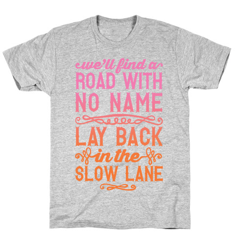 Find A Road With No Name, Lay Back In The Slow Lane T-Shirt