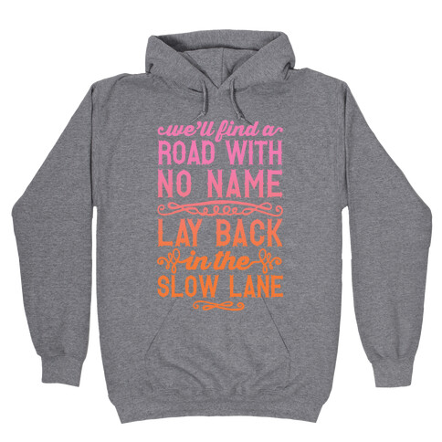 Find A Road With No Name, Lay Back In The Slow Lane Hooded Sweatshirt