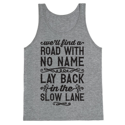 Find A Road With No Name, Lay Back In The Slow Lane Tank Top