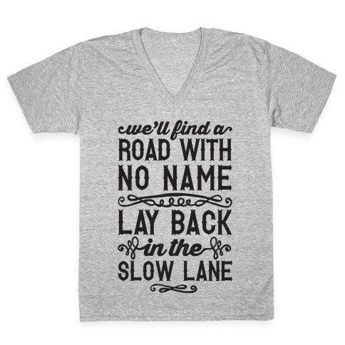 Find A Road With No Name, Lay Back In The Slow Lane V-Neck Tee Shirt