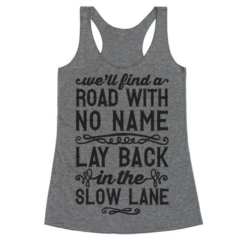 Find A Road With No Name, Lay Back In The Slow Lane Racerback Tank Top