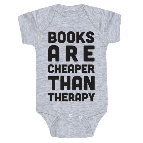 Books Are Cheaper Than Therapy Baby One-Piece
