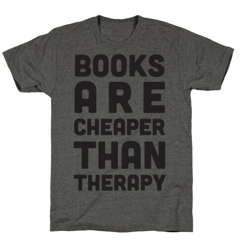 Books Are Cheaper Than Therapy T-Shirt