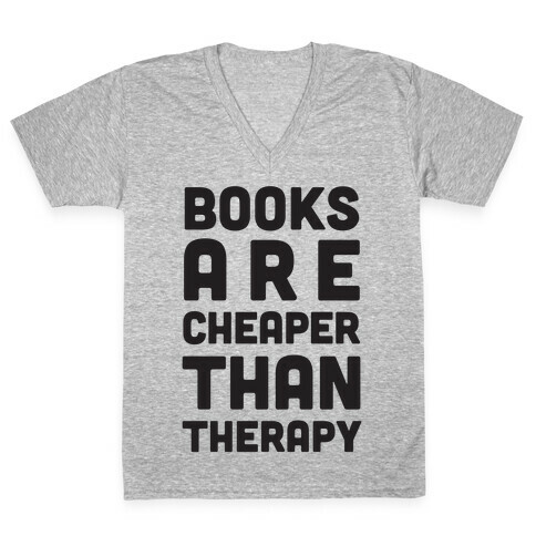 Books Are Cheaper Than Therapy V-Neck Tee Shirt