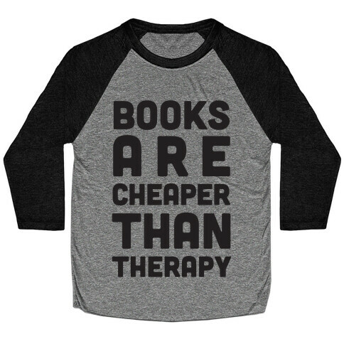 Books Are Cheaper Than Therapy Baseball Tee