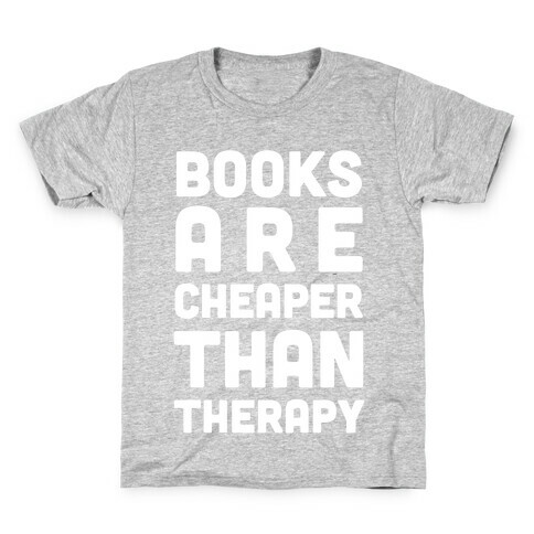 Books Are Cheaper Than Therapy Kids T-Shirt