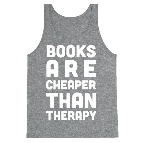Books Are Cheaper Than Therapy Tank Top