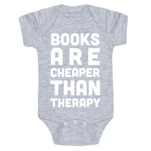 Books Are Cheaper Than Therapy Baby One-Piece