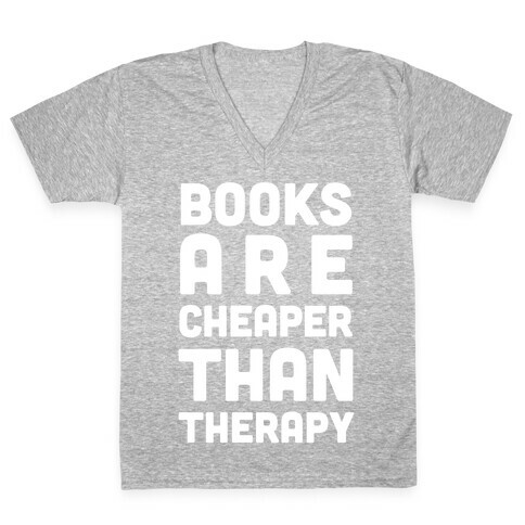 Books Are Cheaper Than Therapy V-Neck Tee Shirt