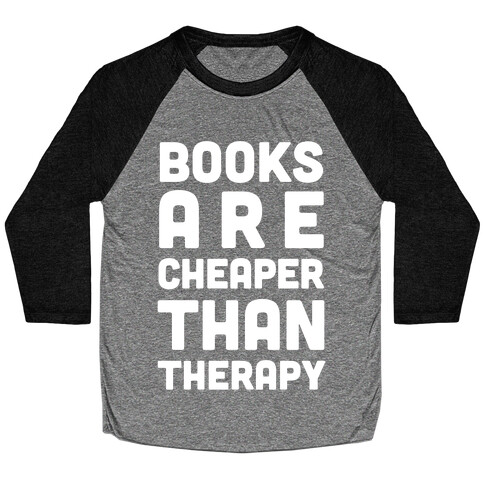 Books Are Cheaper Than Therapy Baseball Tee