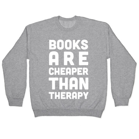 Books Are Cheaper Than Therapy Pullover