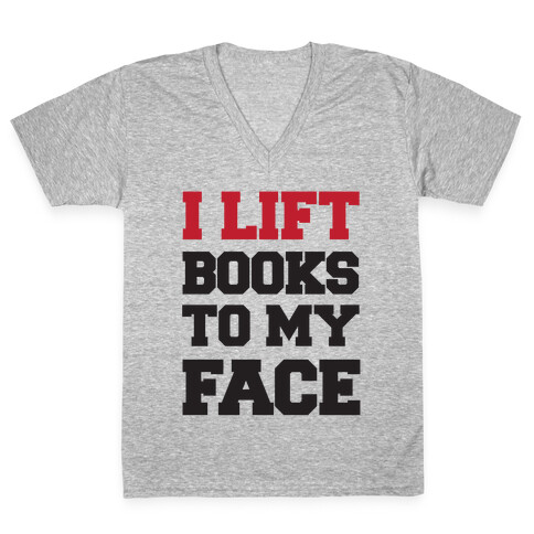 I Lift Books To My Face V-Neck Tee Shirt