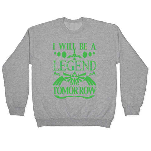 I Will Be A Legend Tomorrow Pullover