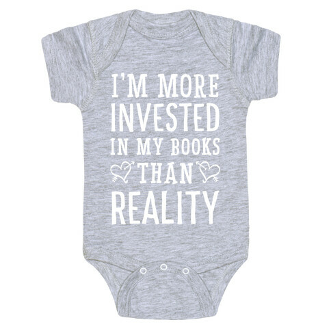 I'm More Invested In My Books Than Reality Baby One-Piece