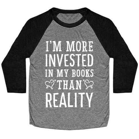 I'm More Invested In My Books Than Reality Baseball Tee