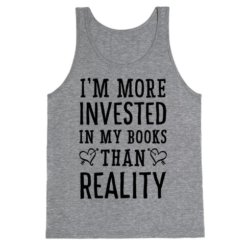I'm More Invested In My Books Than Reality Tank Top
