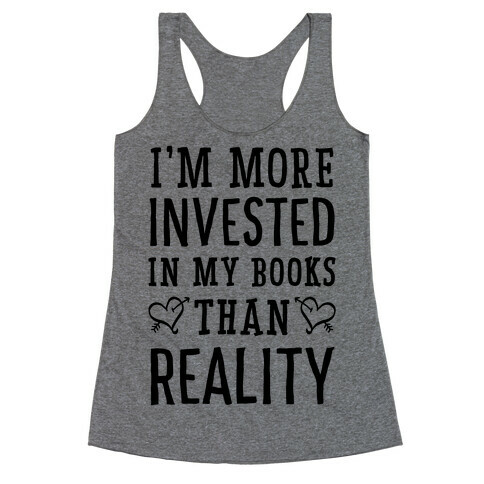 I'm More Invested In My Books Than Reality Racerback Tank Top