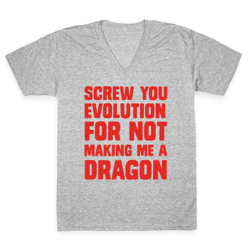 Screw You Evolution For Not Making Me A Dragon V-Neck Tee Shirt