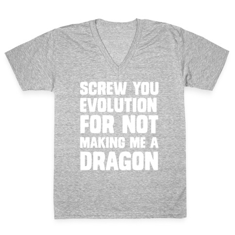 Screw You Evolution For Not Making Me A Dragon V-Neck Tee Shirt
