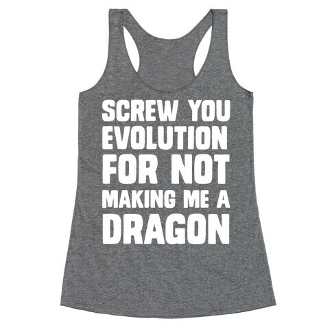 Screw You Evolution For Not Making Me A Dragon Racerback Tank Top